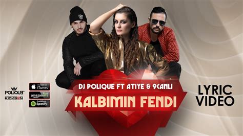 kalbimin fendi lyrics|DJ Polique, Atiye & 9 Canlı .